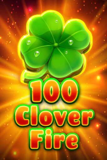 Играть в слот 100 Clover Fire бесплатно онлайн | Азино Три Топора