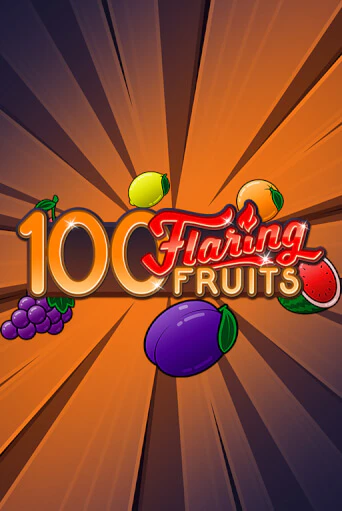 Играть в слот 100 Flaring Fruits бесплатно онлайн | Азино Три Топора