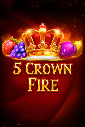 Играть в слот 5 Crown Fire бесплатно онлайн | Азино Три Топора