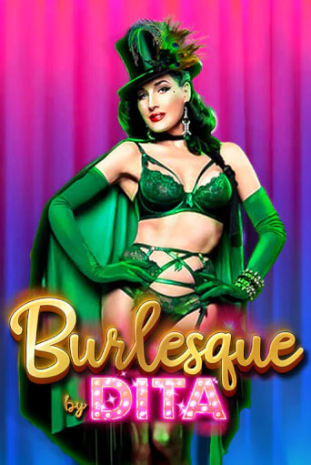 Играть в слот Burlesque by Dita бесплатно онлайн | Азино Три Топора