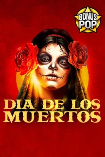 Играть в слот Dia De Los Muertos бесплатно онлайн | Азино Три Топора
