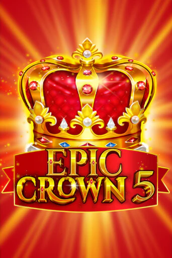 Играть в слот Epic Crown 5 бесплатно онлайн | Азино Три Топора