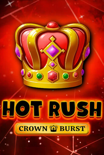 Играть в слот HOT RUSH: Crown Burst бесплатно онлайн | Азино Три Топора