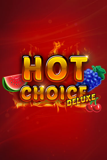 Играть в слот Hot Choice Deluxe бесплатно онлайн | Азино Три Топора