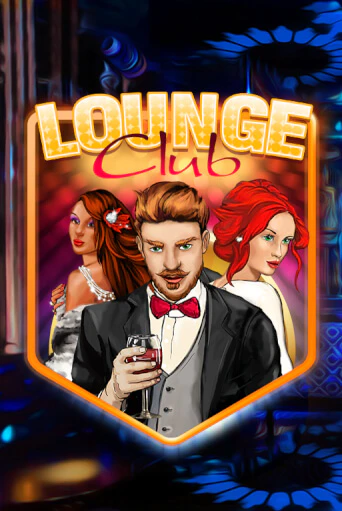 Играть в слот Lounge Club бесплатно онлайн | Азино Три Топора