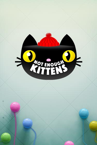 Играть в слот Not Enough Kittens бесплатно онлайн | Азино Три Топора