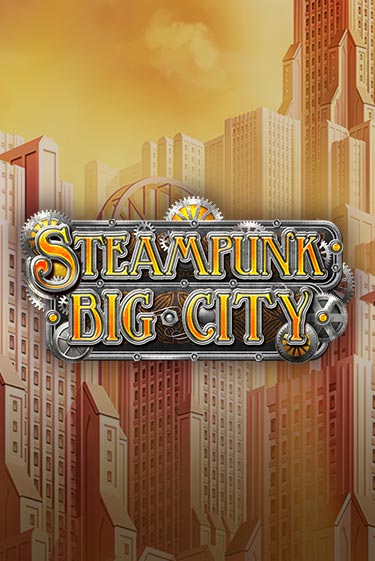 Играть в слот Steampunk Big City бесплатно онлайн | Азино Три Топора