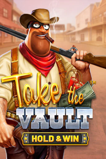 Играть в слот Take the Vault - Hold & Win бесплатно онлайн | Азино Три Топора
