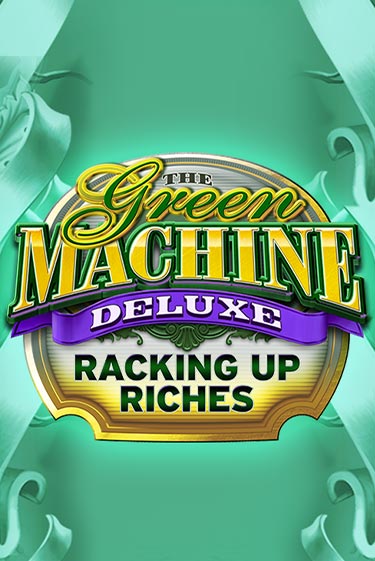 Играть в слот The Green Machine Deluxe Racking Up Riches бесплатно онлайн | Азино Три Топора