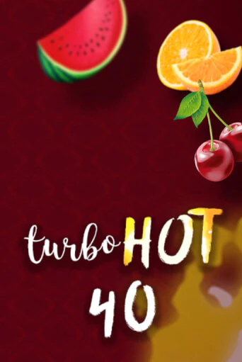 Играть в слот Turbo Hot 40 бесплатно онлайн | Азино Три Топора