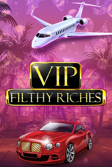 Играть в слот VIP Filthy Riches бесплатно онлайн | Азино Три Топора